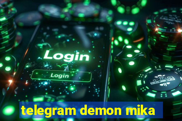 telegram demon mika